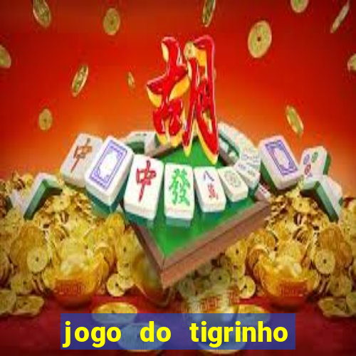 jogo do tigrinho que dá b?nus