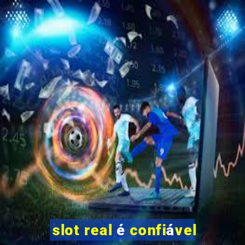 slot real é confiável