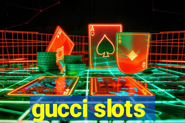 gucci slots