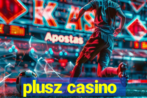 plusz casino