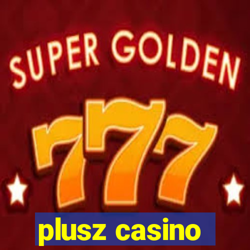 plusz casino