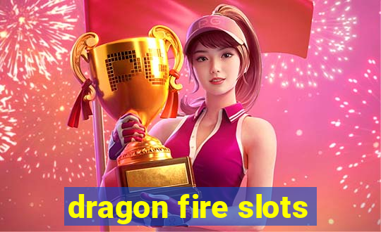 dragon fire slots