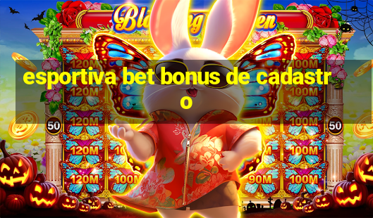 esportiva bet bonus de cadastro