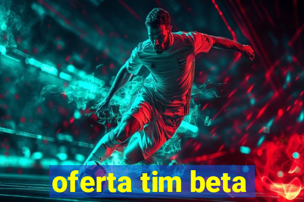 oferta tim beta