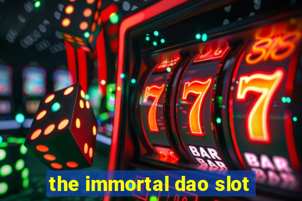 the immortal dao slot