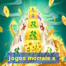 jogos morrais x