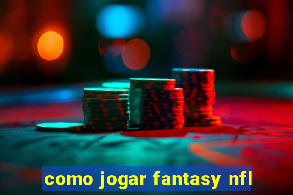 como jogar fantasy nfl