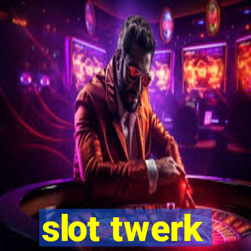 slot twerk