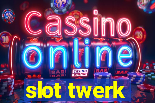 slot twerk