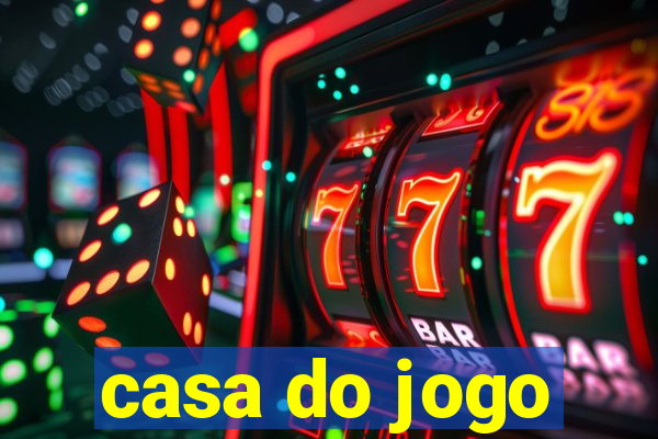 casa do jogo