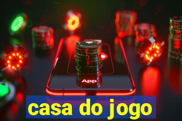 casa do jogo