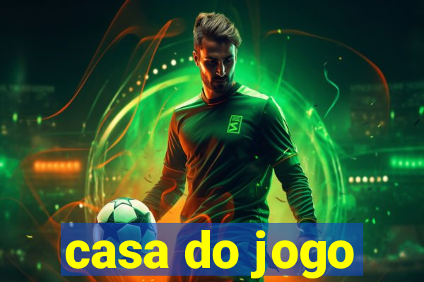 casa do jogo