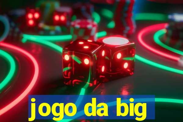 jogo da big