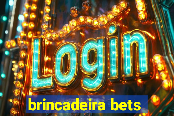 brincadeira bets