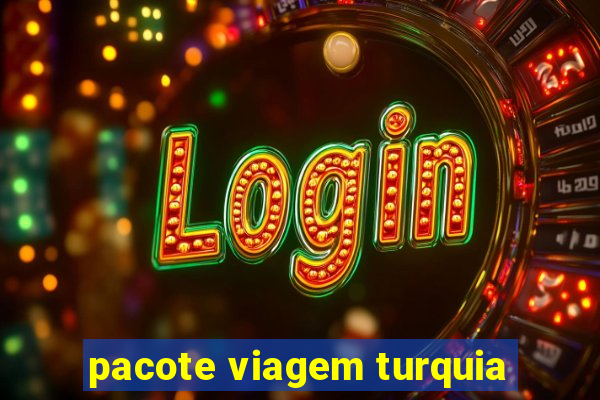 pacote viagem turquia