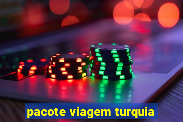 pacote viagem turquia