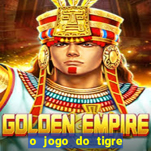 o jogo do tigre paga mesmo