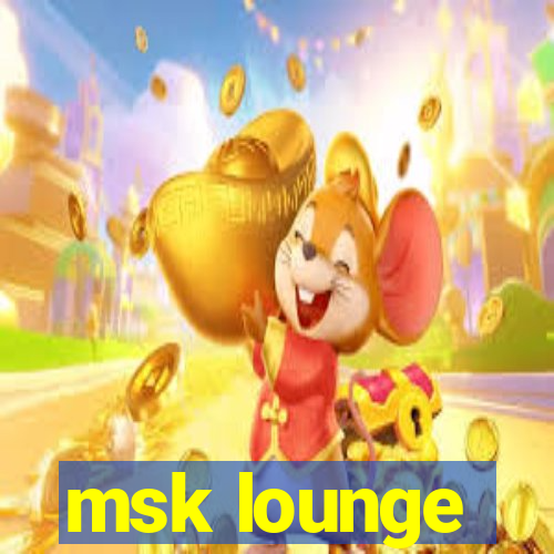 msk lounge