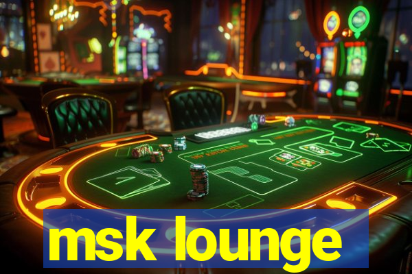 msk lounge