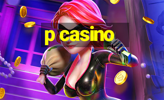 p casino