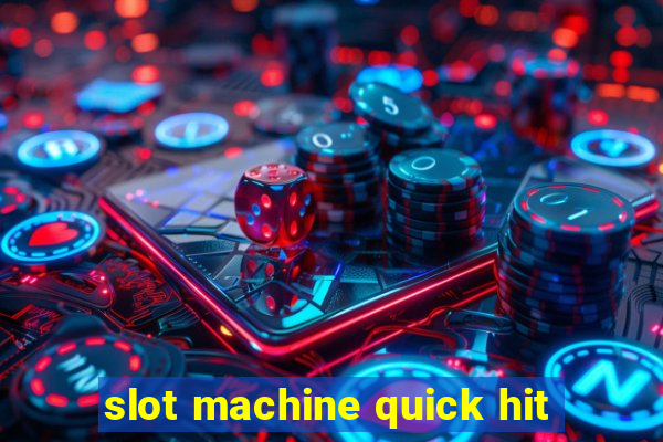 slot machine quick hit