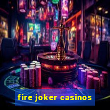 fire joker casinos