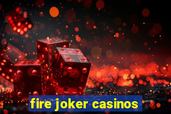 fire joker casinos