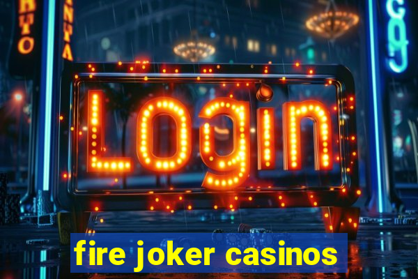 fire joker casinos