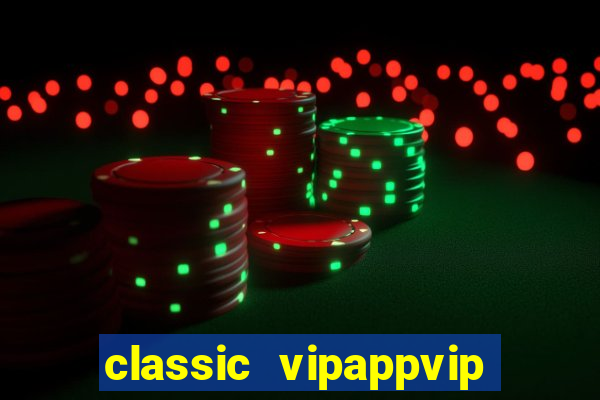 classic vipappvip slots 2022