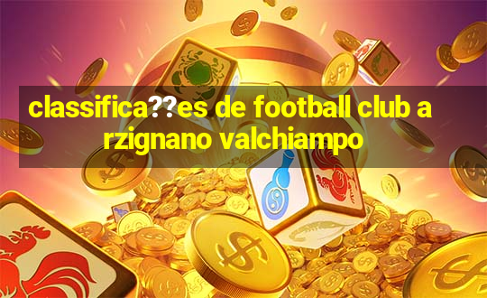 classifica??es de football club arzignano valchiampo