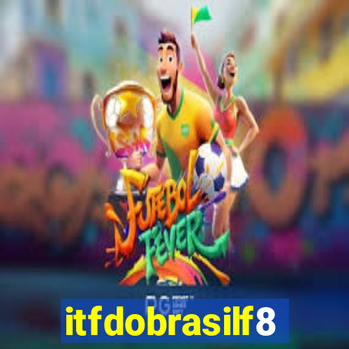 itfdobrasilf8