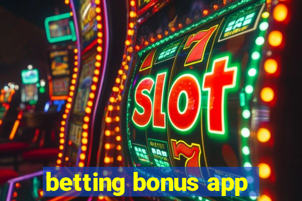 betting bonus app