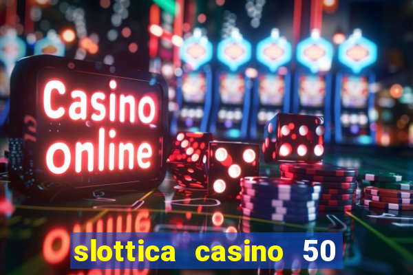 slottica casino 50 free spins