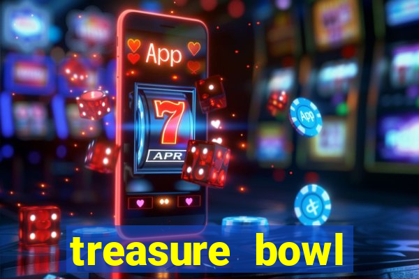 treasure bowl melhor horário para jogar