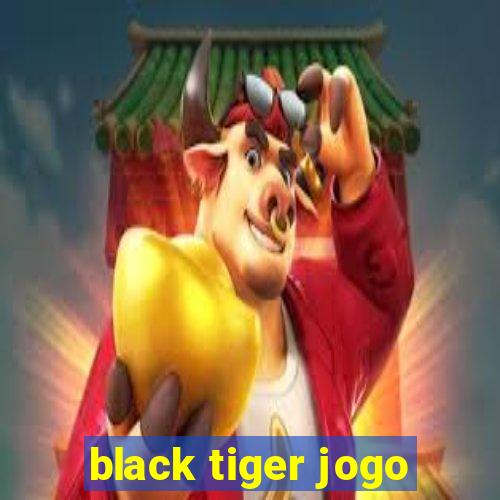 black tiger jogo