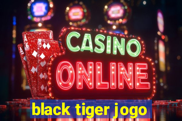 black tiger jogo