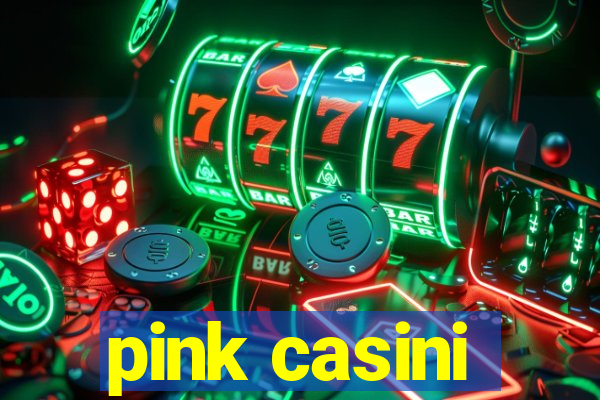 pink casini