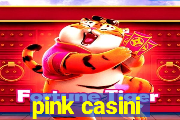 pink casini