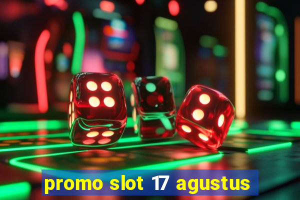 promo slot 17 agustus