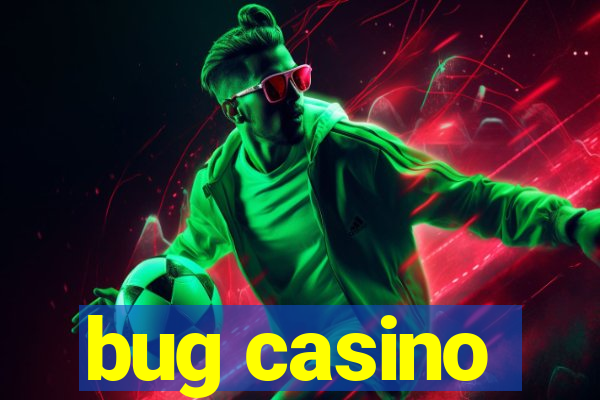 bug casino