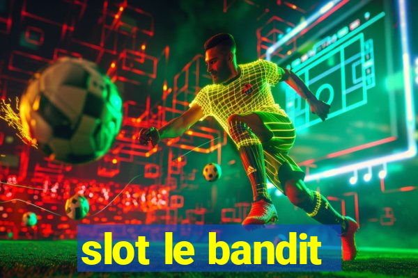 slot le bandit