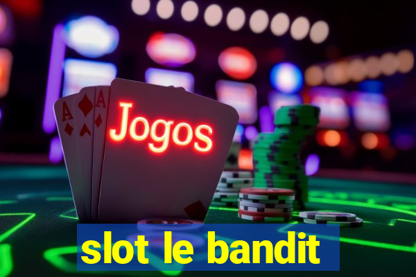 slot le bandit