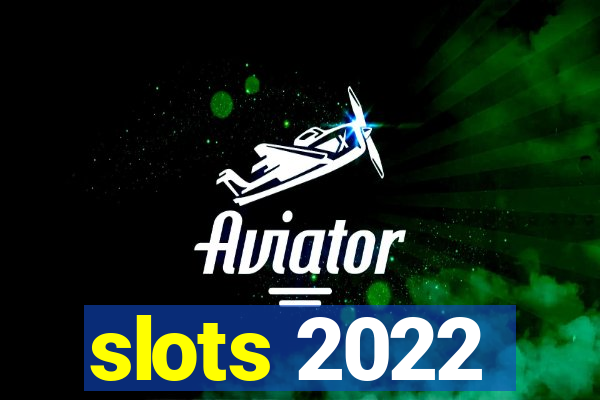 slots 2022