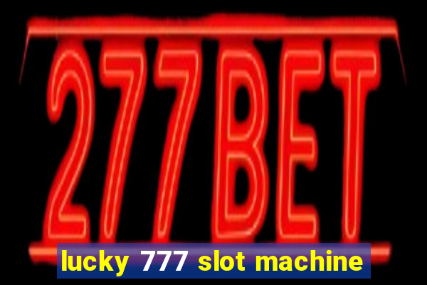 lucky 777 slot machine