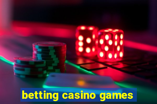 betting casino games