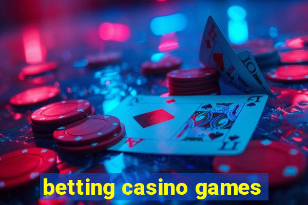 betting casino games