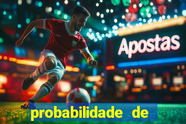 probabilidade de jogos de futebol de hoje