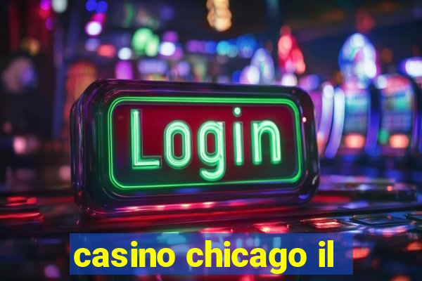 casino chicago il