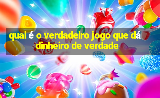 qual é o verdadeiro jogo que dá dinheiro de verdade