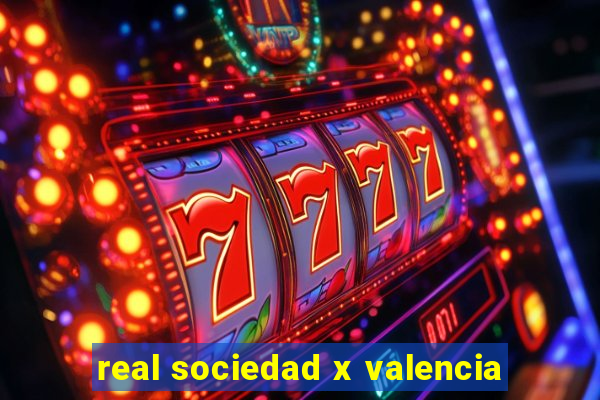 real sociedad x valencia